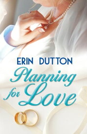 Planning for Love【電子書籍】[ Erin Dutton ]