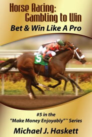 Horse Racing: Gambling to Win【電子書籍】[ Michael Haskett ]