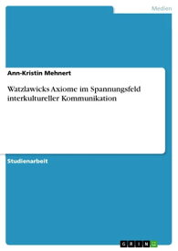 Watzlawicks Axiome im Spannungsfeld interkultureller Kommunikation【電子書籍】[ Ann-Kristin Mehnert ]