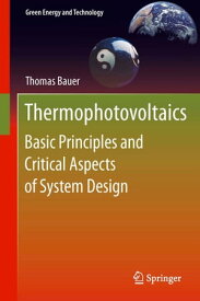 Thermophotovoltaics Basic Principles and Critical Aspects of System Design【電子書籍】[ Thomas Bauer ]