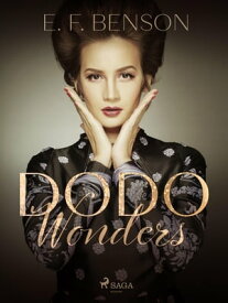 Dodo Wonders【電子書籍】[ E. F. Benson ]