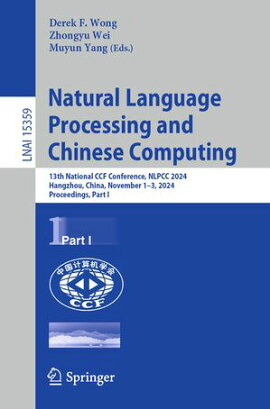Natural Language Processing and Chinese Computing 13th National CCF Conference, NLPCC 2024, Hangzhou, China, November 1?3, 2024, Proceedings, Part I