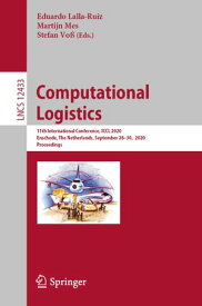 Computational Logistics 11th International Conference, ICCL 2020, Enschede, The Netherlands, September 28?30, 2020, Proceedings【電子書籍】
