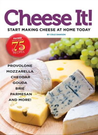 Cheese It! Start Making Cheese at Home Today【電子書籍】[ Cole Dawson ]