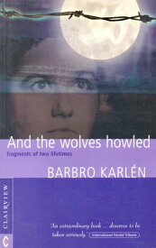 And the Wolves Howled Fragments of two lifetimes【電子書籍】[ Barbro Karlen ]