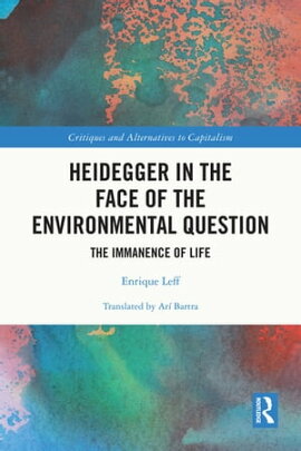 Heidegger in the Face of the Environmental Question The Immanence of Life