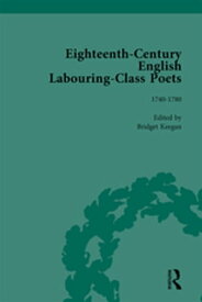 Eighteenth-Century English Labouring-Class Poets, vol 2【電子書籍】[ John Goodridge ]