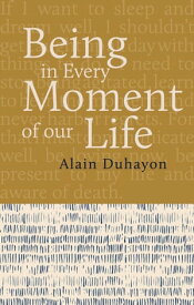 Being - In Every Moment of Our Lives【電子書籍】[ Alain Duhayon ]