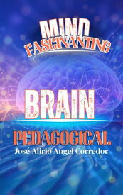 BRAIN PEDAGOGICAL MIND FASCINANTING【電子書籍】[ Jos? Angel ]
