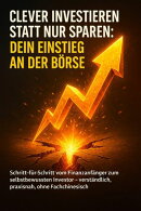 Clever investieren statt nur sparen: Dein Einstieg an der Börse