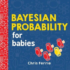 Bayesian Probability for Babies【電子書籍】[ Chris Ferrie ]