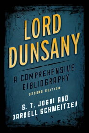 Lord Dunsany A Comprehensive Bibliography【電子書籍】[ S. T. Joshi ]