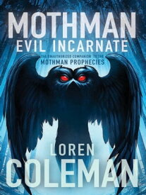 Mothman Evil Incarnate【電子書籍】[ Loren Coleman ]