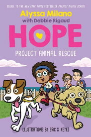 Project Animal Rescue (Alyssa Milano's Hope #2)【電子書籍】[ Alyssa Milano ]