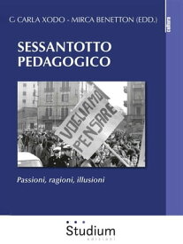 Sessantotto pedagogico Passioni, ragioni, illusioni【電子書籍】[ Carla Xodo ]