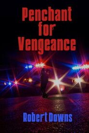 Penchant for Vengeance【電子書籍】[ Robert Downs ]