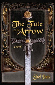 The Fate of the Arrow【電子書籍】[ Shel Pais ]