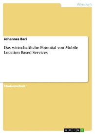 Das wirtschaftliche Potential von Mobile Location Based Services【電子書籍】[ Johannes Bari ]