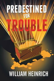 Predestined for Trouble【電子書籍】[ William Heinrich ]