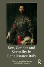 Sex, Gender and Sexuality in Renaissance Italy【電子書籍】
