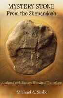 Mystery Stone from the Shenandoah: Analyzed with Eastern Woodland Cosmology