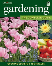Gardening The Complete Guide: Growing Secrets & Techniques【電子書籍】[ Miranda Smith ]