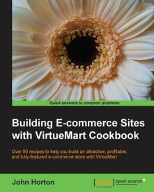 Building E-commerce Sites with VirtueMart Cookbook【電子書籍】[ John Horton ]