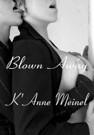 Blown Away【電子書籍】[ K'Anne Meinel ]
