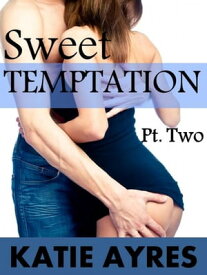Sweet Temptation Pt. 2【電子書籍】[ Katie Ayres ]