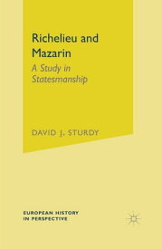 Richelieu and Mazarin A Study in Statesmanship【電子書籍】[ David Sturdy ]
