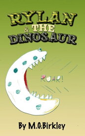 Rylan and the Dinosaur【電子書籍】[ M.G Birkley ]