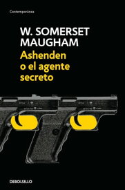 Ashenden o el agente secreto【電子書籍】[ W. Somerset Maugham ]