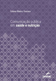 Comunica??o p?blica em sa?de e nutri??o【電子書籍】[ Ediane Ribeiro Toscano ]