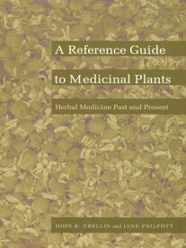 A Reference Guide to Medicinal Plants Herbal Medicine Past and Present【電子書籍】[ John K. Crellin ]