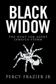 Black Widow The Hunt for Agent Jamaica Storm【電子書籍】[ Percy Frazier Jr ]