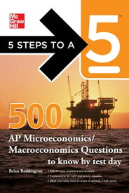 5 Steps to a 5 500 Must-Know AP Microeconomics/Macroeconomics Questions【電子書籍】[ Brian Reddington ]