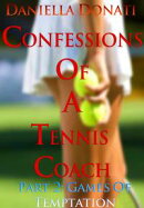 Confessions of A Tennis Coach: Part Two: Games of Temptation