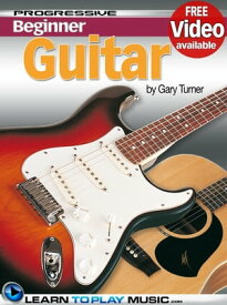 Guitar Lessons for Beginners Teach Yourself How to Play Guitar (Free Video Available)【電子書籍】[ LearnToPlayMusic.com ]