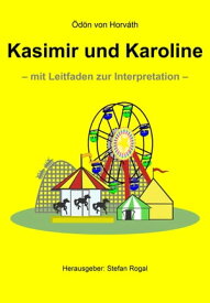 Kasimir und Karoline - mit Leitfaden zur Interpretation -【電子書籍】[ ?d?n von Horv?th ]