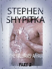 The Williams' Affair’ Part 2【電子書籍】[ Stephen Shypitka ]