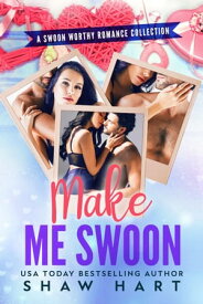 Make Me Swoon【電子書籍】[ Shaw Hart ]