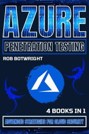 Azure Penetration Testing Advanced Strategies For Cloud Security【電子書籍】[ Rob Botwright ]