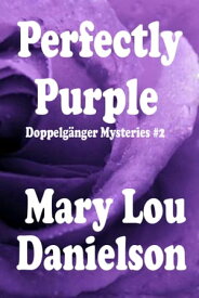 Perfectly Purple: Doppelg?nger Mysteries #2【電子書籍】[ Mary Lou Danielson ]