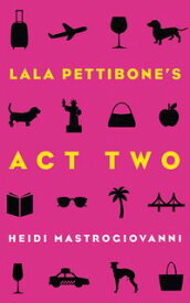 Lala Pettibone's Act Two【電子書籍】[ Heidi Mastrogiovanni ]