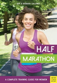 Half Marathon A Complete Training Guide for Women【電子書籍】[ Jeff Galloway ]