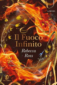 Il Fuoco Infinito 【電子書籍】[ Rebecca Ross ]