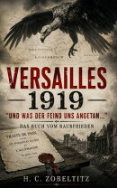 Versailles 1919 "Und was der Feind uns angetan"