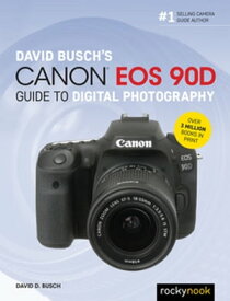 David Busch's Canon EOS 90D Guide to Digital Photography【電子書籍】[ David D. Busch ]