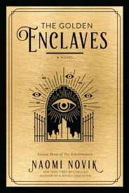 The Golden Enclaves A Novel【電子書籍】[ Naomi Novik ]