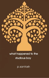 what happened to the studious boy【電子書籍】[ p.santosh ]